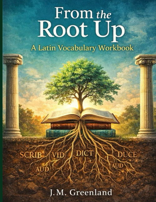 From the Root Up: A Latin Vocabulary Workbook