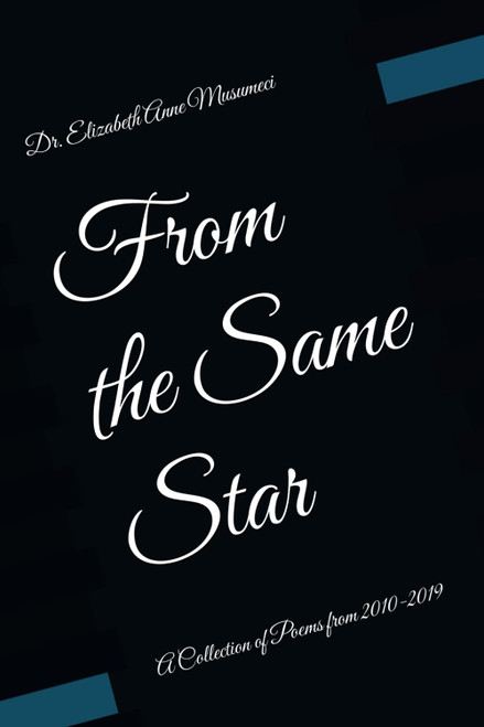 From the Same Star: A Collection of Poems from 2010-2019
