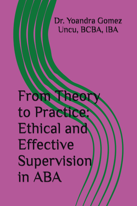 From Theory to Practice: Ethical and Effective Supervision in ABA
