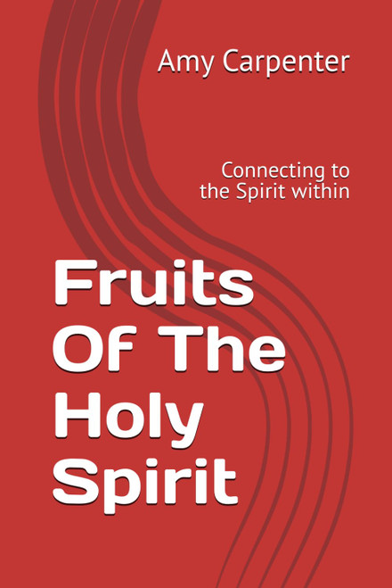 Fruits Of The Holy Spirit: Connecting to the Spirit within