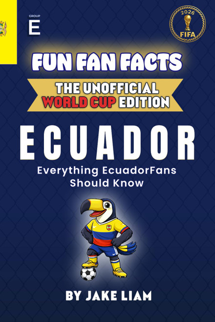 Fun Fan Facts: World Cup Edition – Ecuador: Everything Young Ecuador Fans Should Know