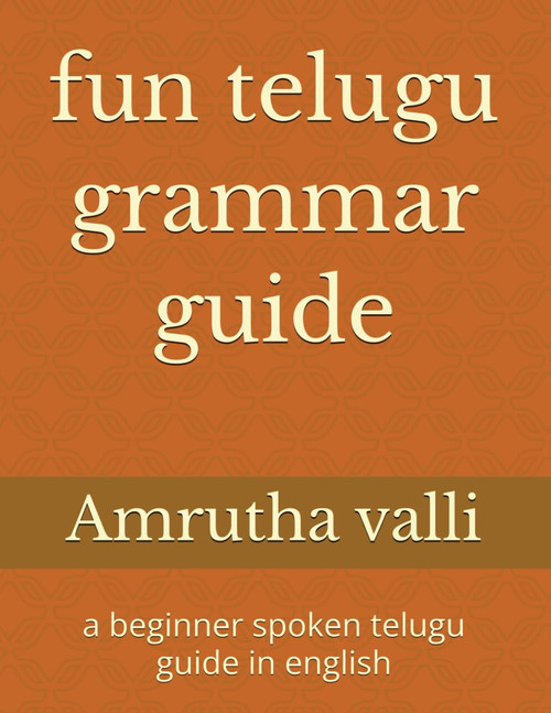 fun telugu grammar guide: a beginner spoken telugu guide in english