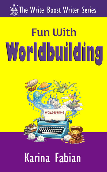 Fun With Worldbuilding: Build Believable Worlds for Fiction and