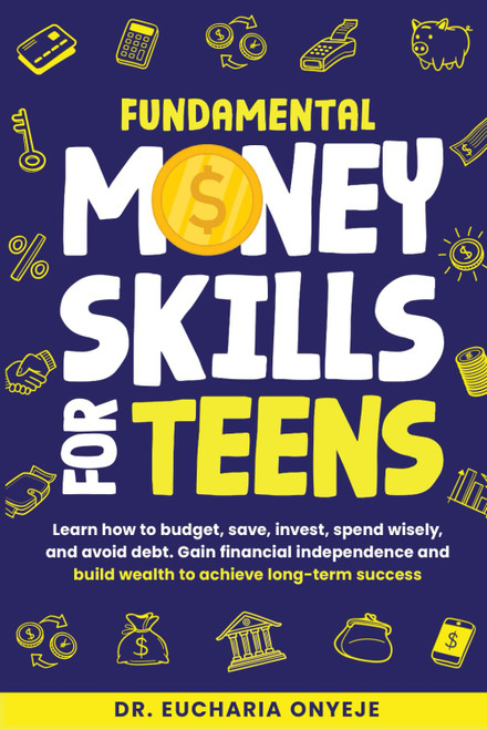 Fundamental Money Skills For Teens: Learn how to budget