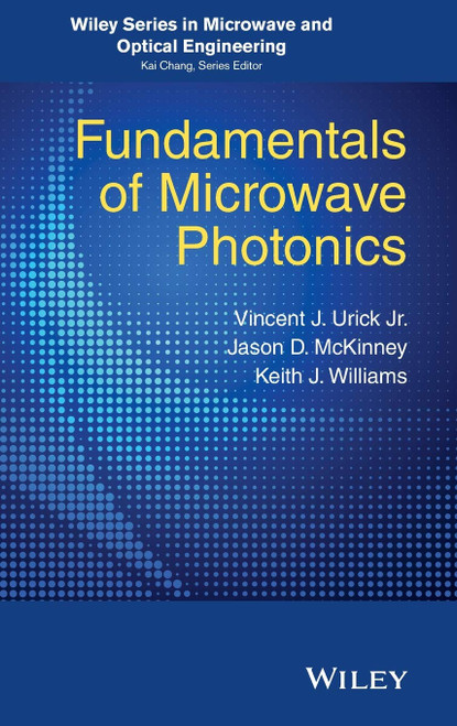 Fundamentals of Microwave Photonics (Wiley Series in Microwave and