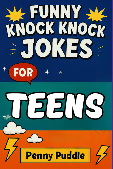 Funny Knock Knock Jokes for Teens: 250+ Clean Laugh-Out-Loud Jokes