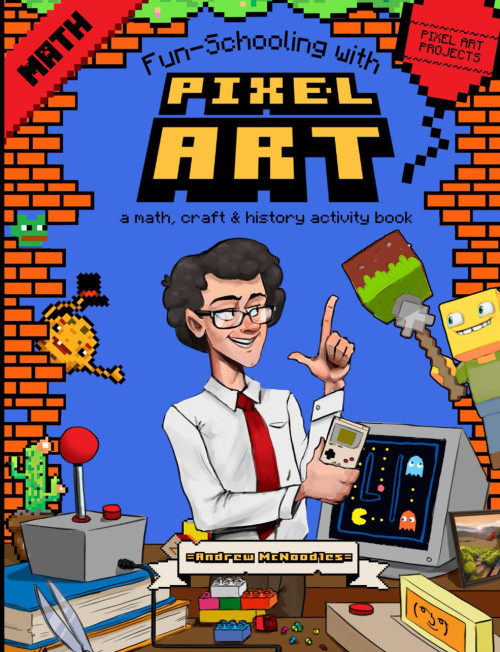 Fun-Schooling With Pixel Art - A Math, Craft & History Activity Book
