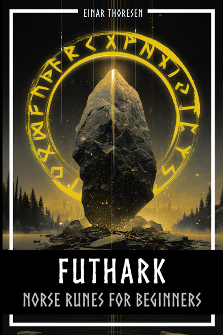 Futhark - Norse Runes for Beginners: Deciphering the language of the gods – understanding