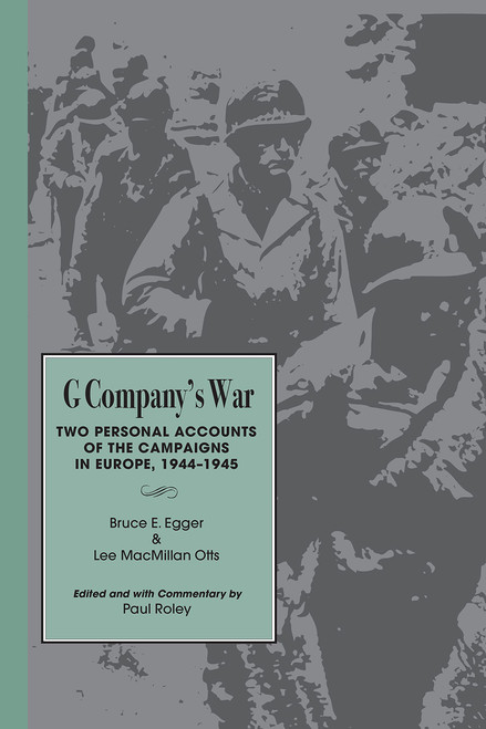 G Company's War: Two Personal Accounts of the Campaigns in Europe