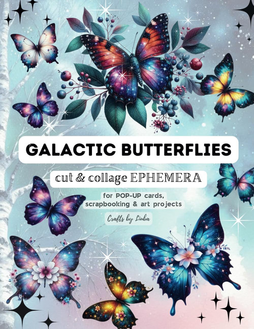 Galactic Butterflies: Cut & Collage Ephemera: ideal for POP-UP cards