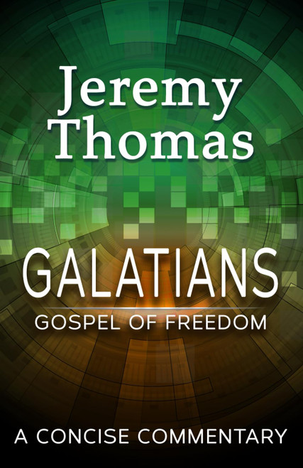 Galatians: Gospel of Freedom: A Concise Commentary