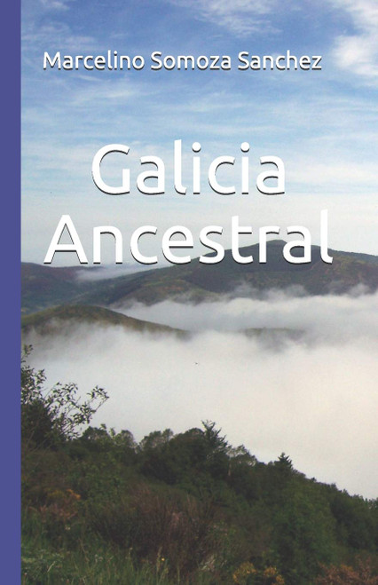 Galicia Ancestral: Historia de la Galicia prerromana