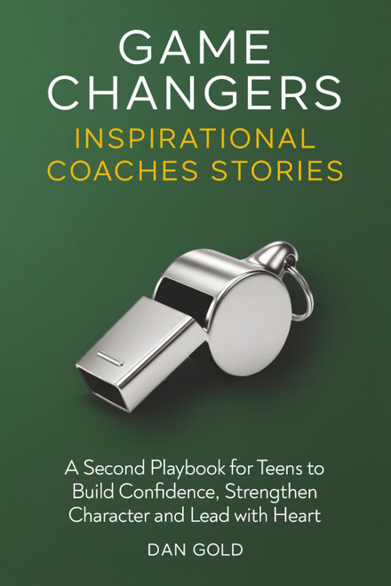 Game Changers 2: Inspirational Coaches Stories: A Second Playbook for