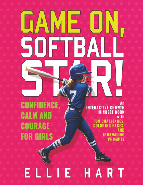 Game On, Softball Star! Confidence, Calm and Courage for Girls