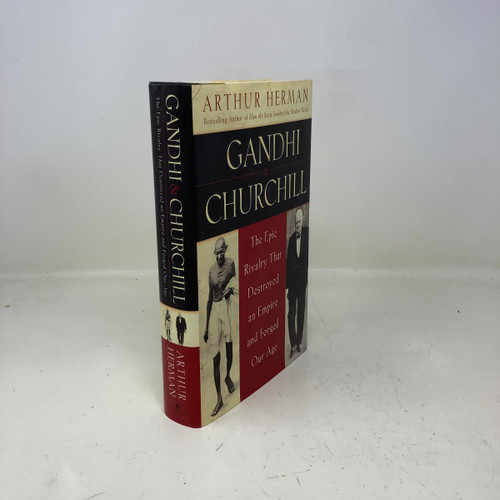 Gandhi & Churchill: The Epic Rivalry that Destroyed an Empire and Forged