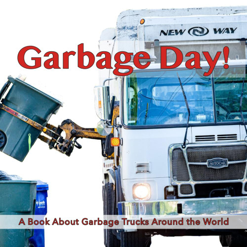 Garbage Day!: A Book of Garbage Trucks Around the World