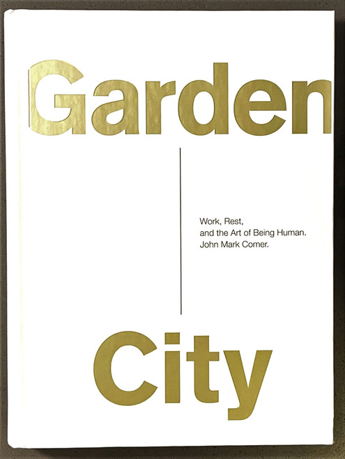 Garden City: Work, Rest, and the Art of Being Human.