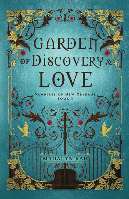 Garden of Discovery and Love: Vampires of New Orleans Book 3