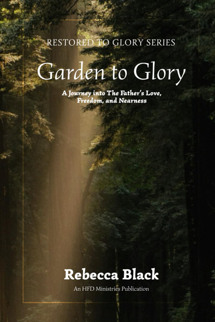 Garden to Glory: A Journey Into the Father's Love