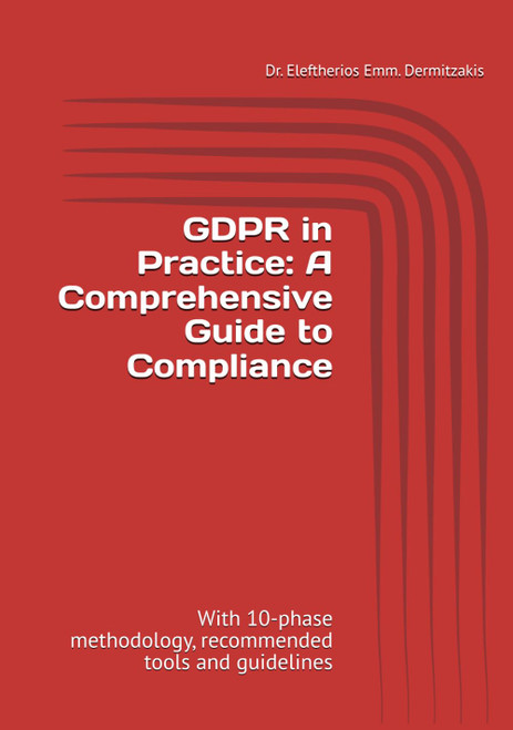 GDPR in Practice: A Comprehensive Guide to Compliance: With 10-phase