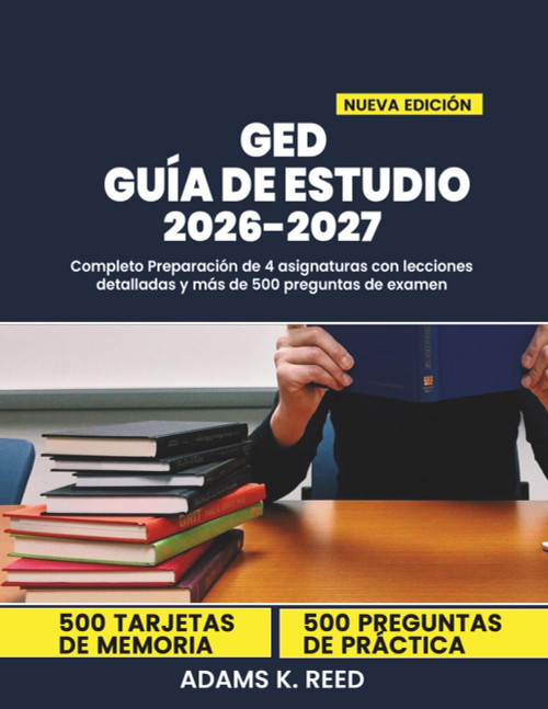 GED GUÍA DE ESTUDIO 2026-2027: Completo Preparación de 4 asignaturas con lecciones