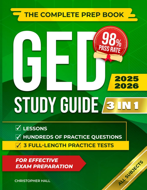 GED Study Guide 2025–2026 [3 IN 1]: All Subjects The Complete Prep Book with Lessons