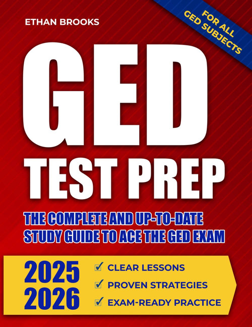GED TEST PREP 2025–2026: The Complete and Up-to-Date Study Guide to Ace the GED Exam Clear Lessons