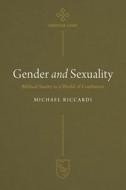 Gender and Sexuality: Biblical Sanity in a World of Confusion