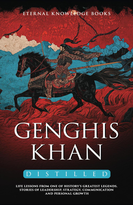 Genghis Khan Distilled: Life Lessons from one of History's Greatest