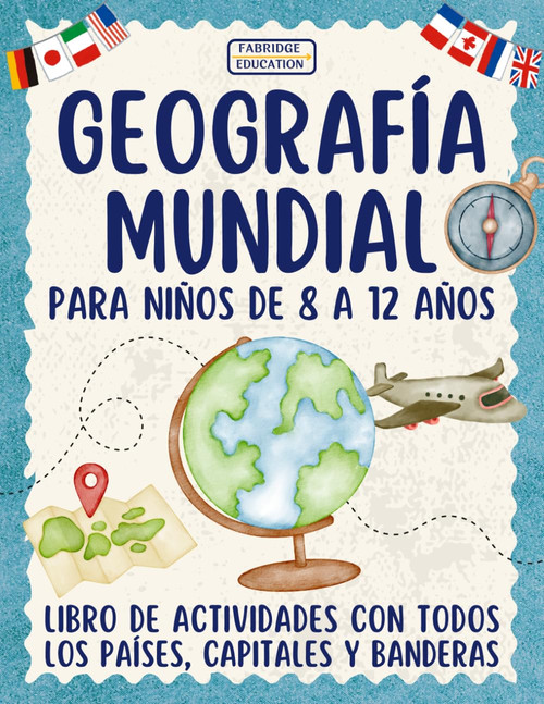 Geografía mundial para niños de 8 a 12 años: Libro de actividades con todos los países