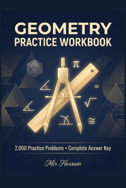 GEOMETRY PRACTICE WORKBOOK: 2,000 Practice Problems With Complete Answer