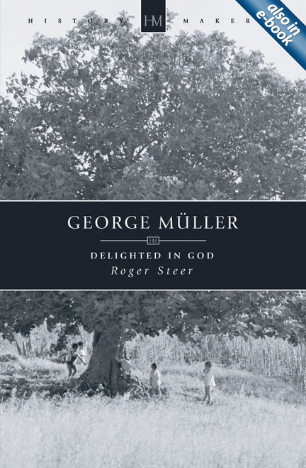 George Müller: Delighted in God (History Maker)