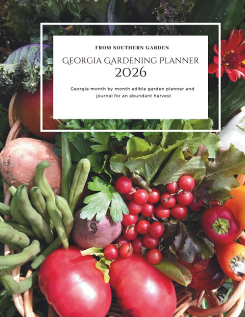 Georgia Gardening Planner 2026: Georgia month by month edible garden