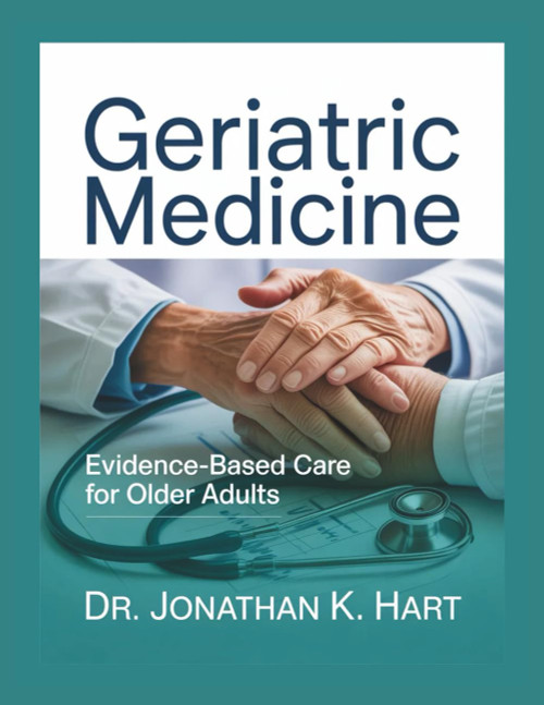 GERIATRIC MEDICINE: Evidence -Based Care For Older Adults