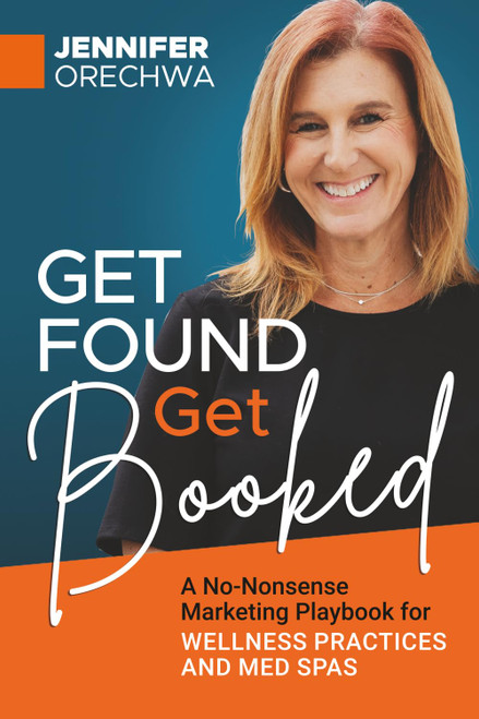 Get Found Get Booked: A No-Nonsense Marketing Playbook for Wellness
