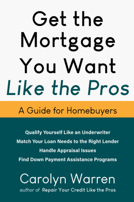 Get the Mortgage You Want Like the Pros: A Guide for Homebuyers