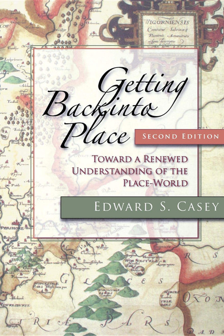 Getting Back into Place: Toward a Renewed Understanding of the Place-World