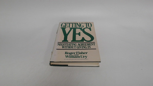 Getting to Yes: Negotiating Agreement Without Giving in