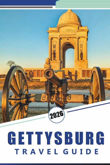 GETTYSBURG TRAVEL GUIDE 2026: Discover Battlefield Maps
