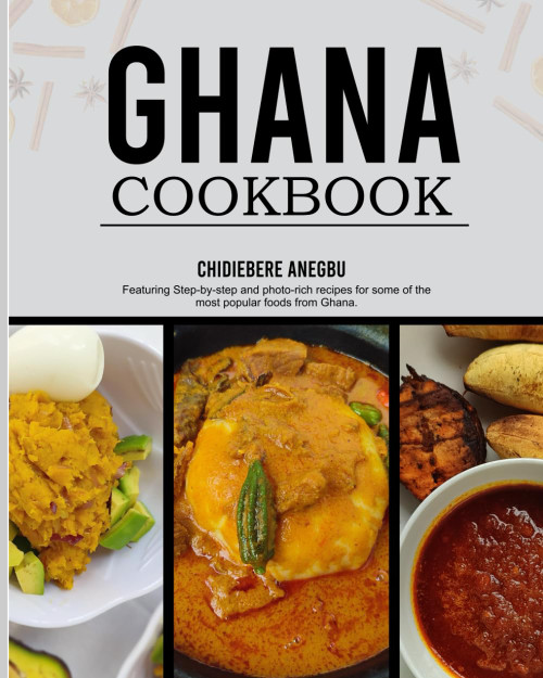 Ghanaian Cookbook: Easy and Step-by-Step Recipes From the Regions of