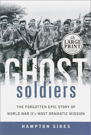 Ghost Soldiers: The Forgotten Epic Story of World War II's Most Dramatic