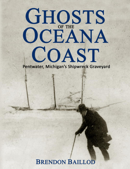 Ghosts of the Oceana Coast: Pentwater Michigan's Shipwreck Graveyard