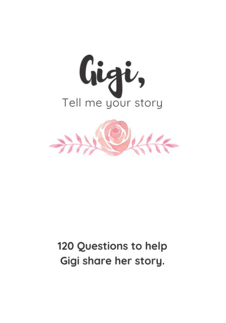 Gigi, Tell Me Your Story: A guided Journal to capture Gigi's story: Great