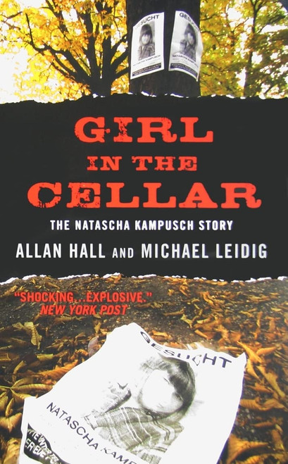 Girl in the Cellar: The Natascha Kampusch Story – A Shocking Report on Abduction, Captivity, and Survival