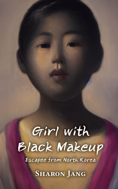 Girl with Black Makeup: Escapee from North Korea