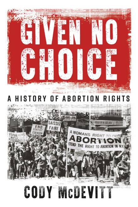 Given No Choice: A History of Abortion Rights