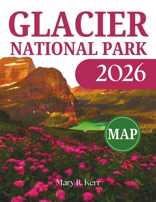 Glacier National Park Travel Guide 2026: A Journey Through Wildlife