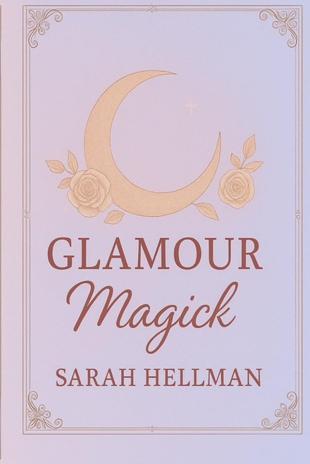 Glamour Magick: A Beginners Grimoire