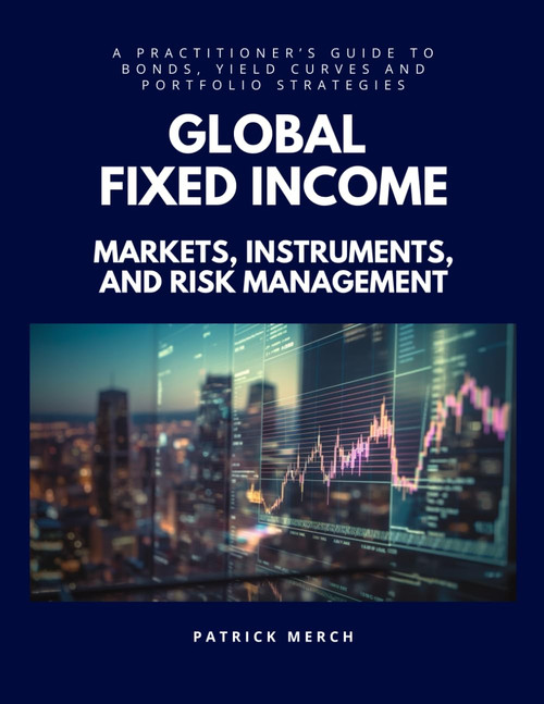 Global Fixed Income: Markets, Instruments and Risk Management: A