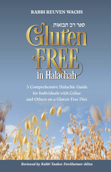 Gluten Free in Halachah: A comprehensive Halachic guide for individuals